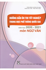 Hướng dẫn ôn thi tốt nghiệp trung học phổ thông Quốc gia năm học 2020-2021 môn Ngữ văn
