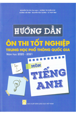 Hướng dẫn ôn thi tốt nghiệp trung học phổ thông Quốc gia năm học 2020-2021 môn Tiếng Anh