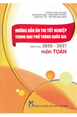 Hướng dẫn ôn thi tốt nghiệp trung học phổ thông Quốc gia năm học 2020-2021 môn Toán